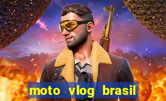 moto vlog brasil dinheiro infinito